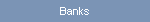 Banks